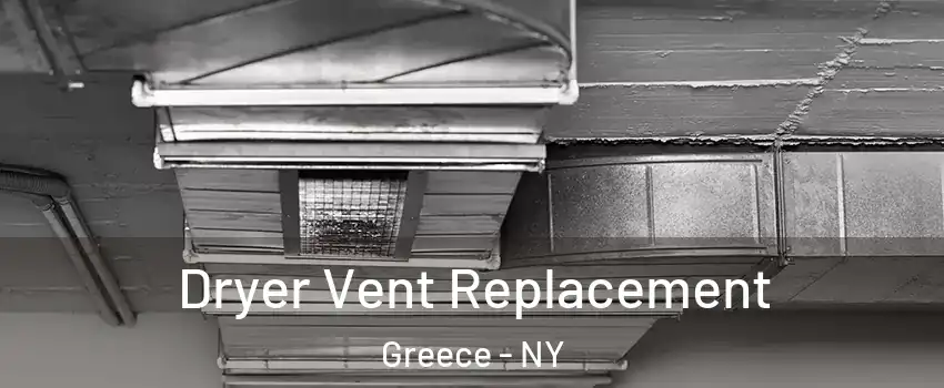  Dryer Vent Replacement Greece - NY