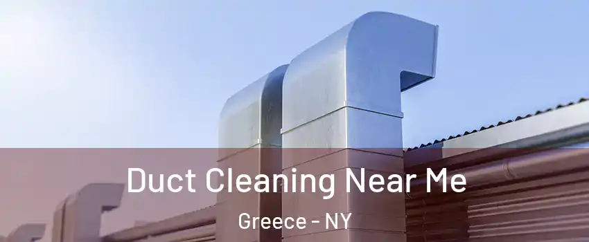  Duct Cleaning Near Me Greece - NY