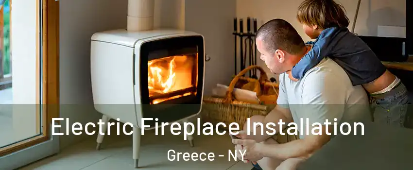  Electric Fireplace Installation Greece - NY