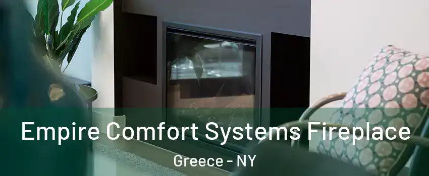  Empire Comfort Systems Fireplace Greece - NY