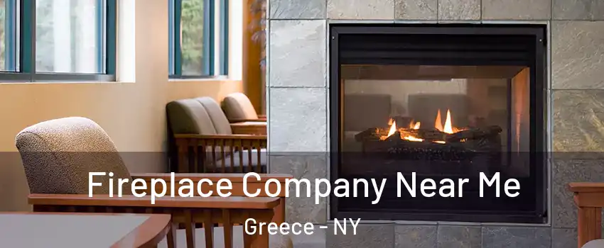  Fireplace Company Near Me Greece - NY