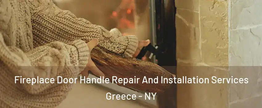  Fireplace Door Handle Repair And Installation Services Greece - NY