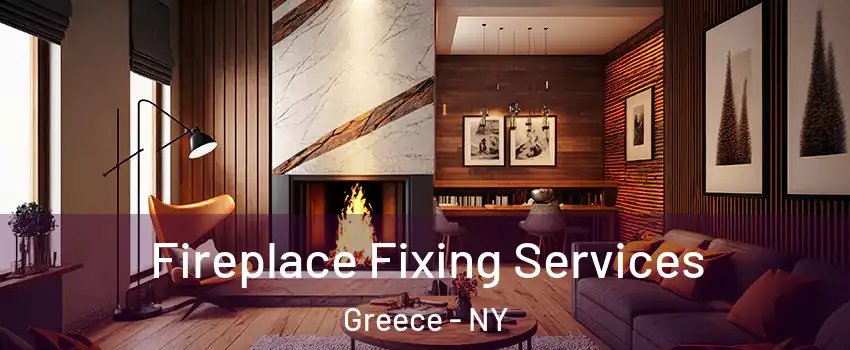  Fireplace Fixing Services Greece - NY