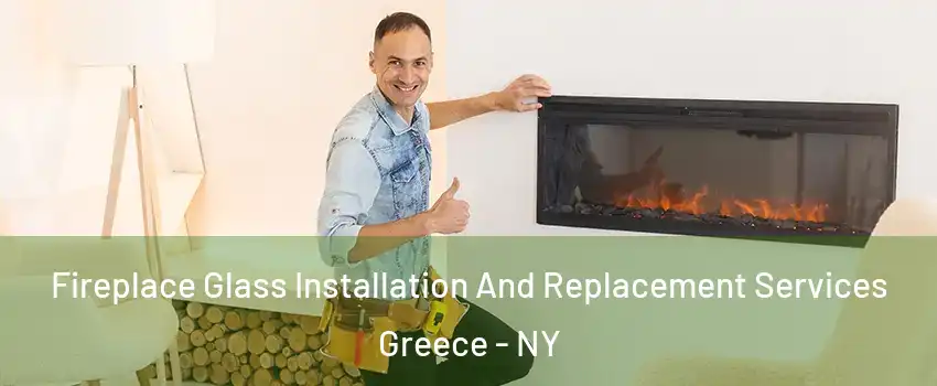  Fireplace Glass Installation And Replacement Services Greece - NY