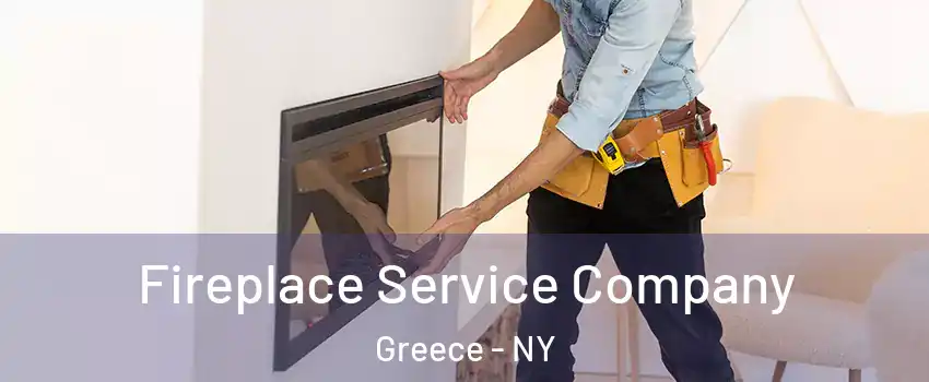  Fireplace Service Company Greece - NY
