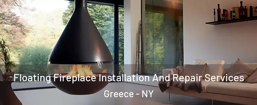  Floating Fireplace Installation And Repair Services Greece - NY