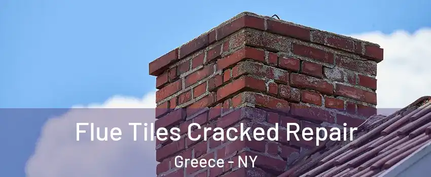  Flue Tiles Cracked Repair Greece - NY