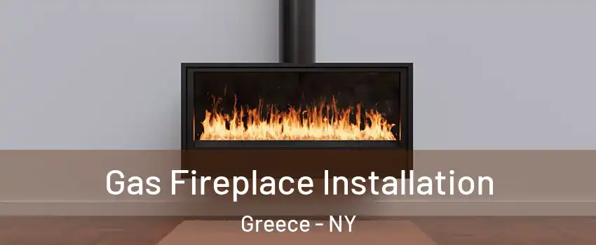  Gas Fireplace Installation Greece - NY