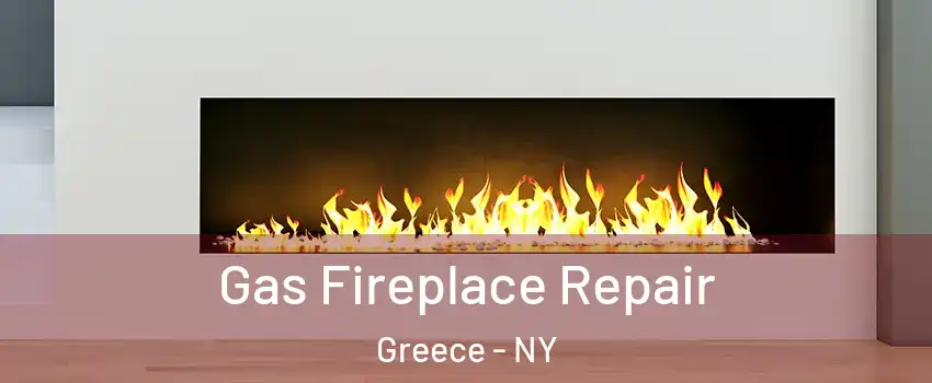  Gas Fireplace Repair Greece - NY
