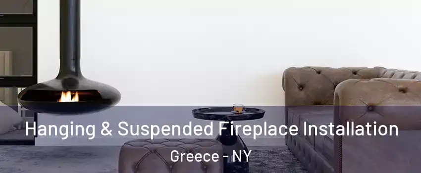  Hanging & Suspended Fireplace Installation Greece - NY
