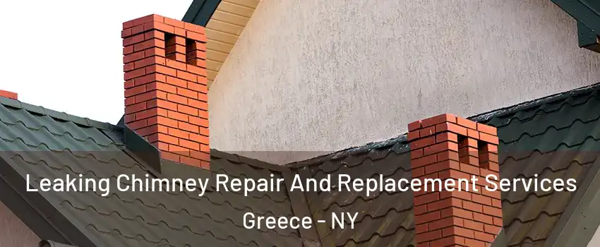  Leaking Chimney Repair And Replacement Services Greece - NY