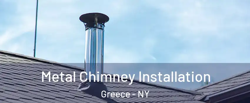  Metal Chimney Installation Greece - NY