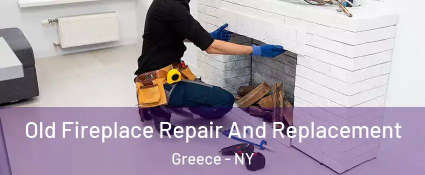  Old Fireplace Repair And Replacement Greece - NY