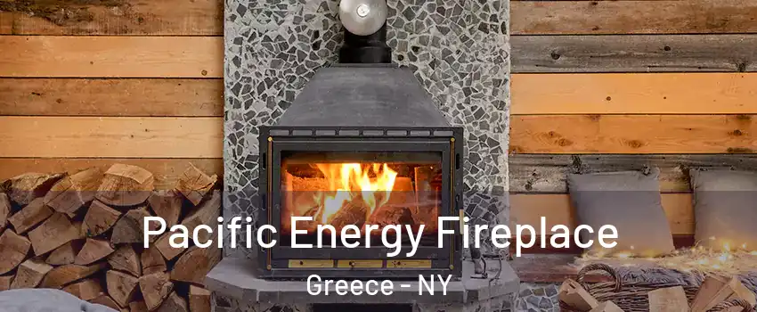  Pacific Energy Fireplace Greece - NY