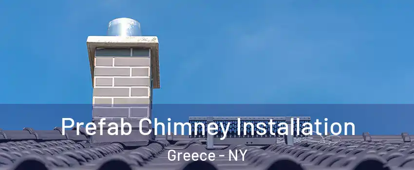  Prefab Chimney Installation Greece - NY