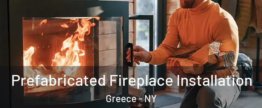  Prefabricated Fireplace Installation Greece - NY