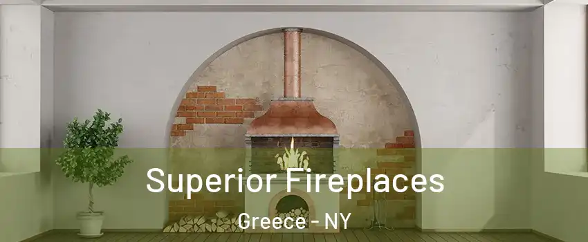 Superior Fireplaces Greece - NY