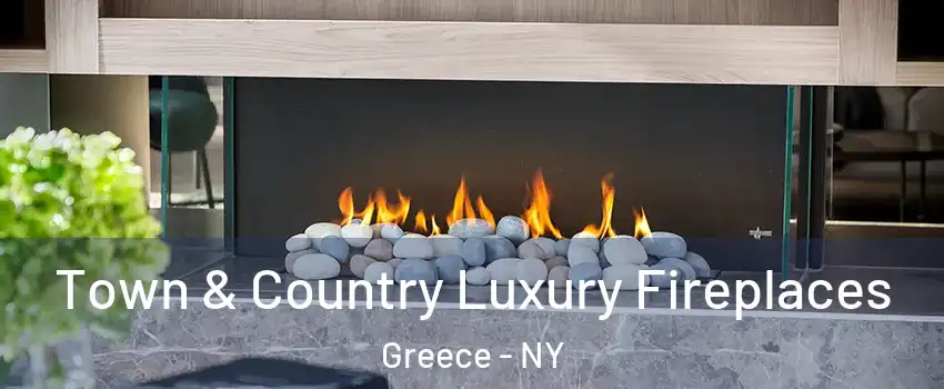  Town & Country Luxury Fireplaces Greece - NY
