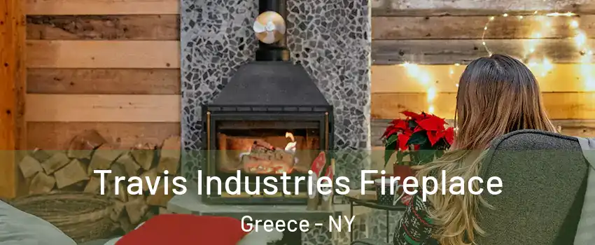  Travis Industries Fireplace Greece - NY